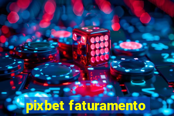 pixbet faturamento